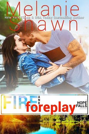Fire and Foreplay by Melanie Shawn