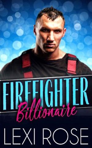 Firefighter Billionaire by Lexi Rose