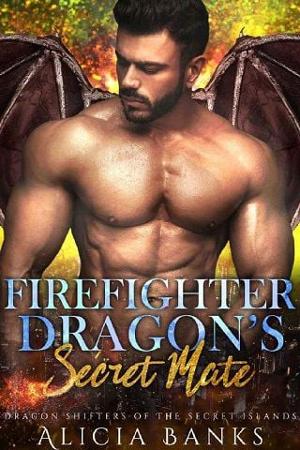 Firefighter Dragon’s Secret Mate by Alicia Banks