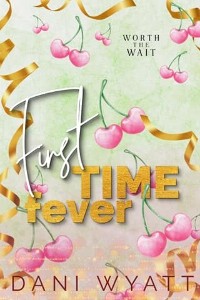 First Time Fever by Dani Wyatt