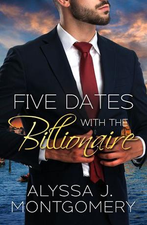 Five Dates with the Billionaire by Alyssa J. Montgomery