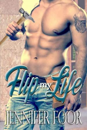 Flip My Life by Jennifer Foor