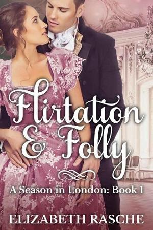 Flirtation & Folly by Elizabeth Rasche