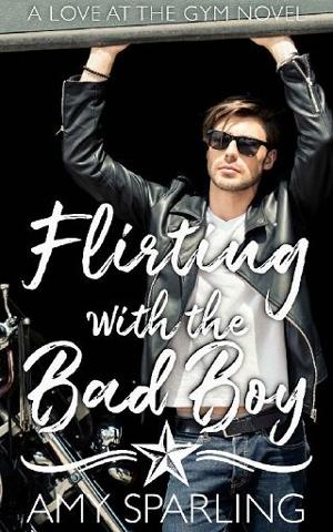 Flirting with the Bad Boy by Amy Sparling