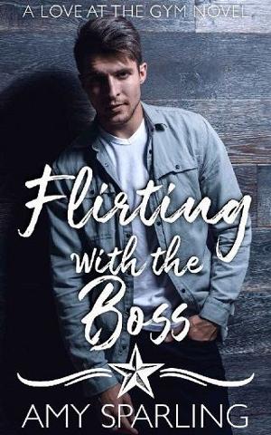 Flirting with the Boss by Amy Sparling