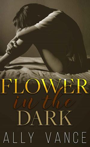 Flower in the Dark by Ally Vance