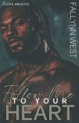 Follow Me to Your Heart by Fallynn West