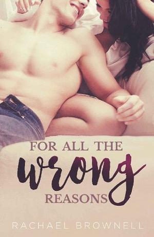 For All the Wrong Reasons by Rachael Brownell