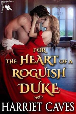 For the Heart of a Roguish Duke by Harriet Caves