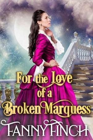 For the Love of a Broken Marquess by Fanny Finch