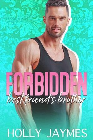 Forbidden Best Friend’s Brother by Holly Jaymes