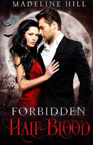 Forbidden Half-Blood by Madeline Hill