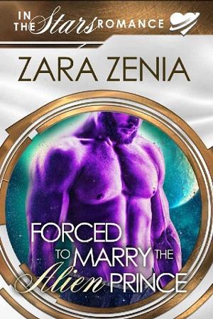 Forced To Marry The Alien Prince by Zara Zenia