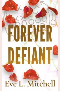 Forever Defiant by Eve L. Mitchell