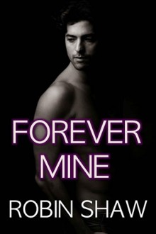 Forever Mine by Robin Shaw