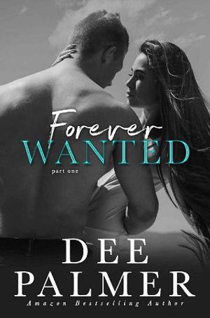 Forever Wanted, Part 1 by Dee Palmer