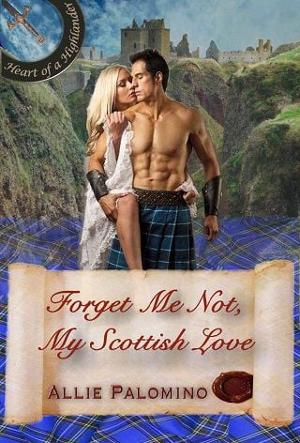 Forget Me Not, My Scottish Love by Allie Palomino