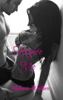 Forgive Me by Melanie Walker
