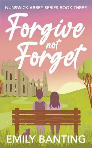 Forgive Not Forget by Emily Banting