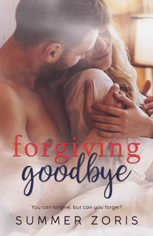 Forgiving Goodbye by Summer Zoris