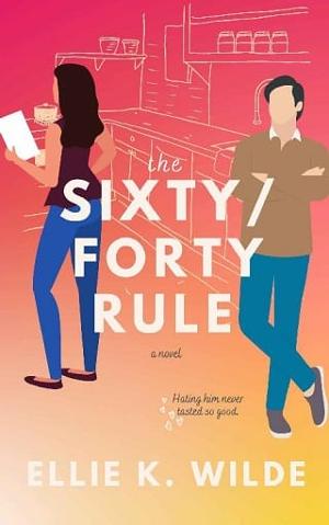 The Sixty/Forty Rule by Ellie K. Wilde - online free at Epub