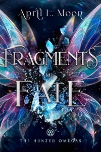 Fragments of Fate by April L. Moon