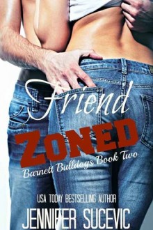 Friend Zoned (Barnett Bulldogs #2) by Jennifer Sucevic