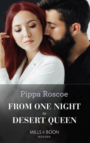 From One Night To Desert Queen by Pippa Roscoe