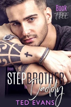From Stepbrother to Daddy #3 by Ted Evans