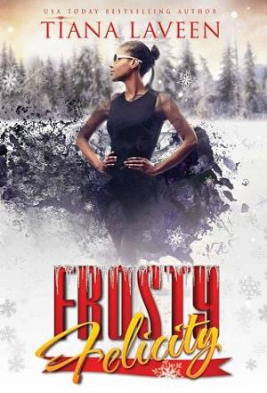Frosty Felicity by Tiana Laveen