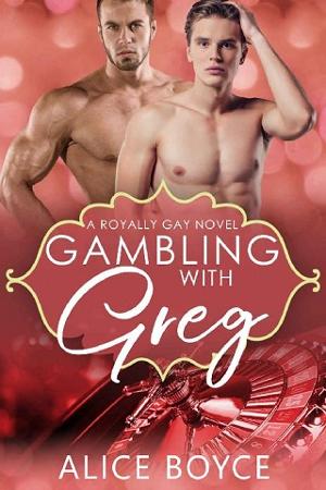 Gambling With Greg by Alice Boyce