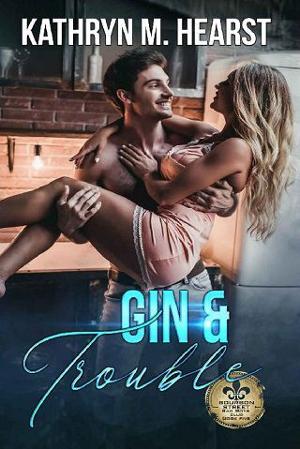 Gin & Trouble by Kathryn M. Hearst