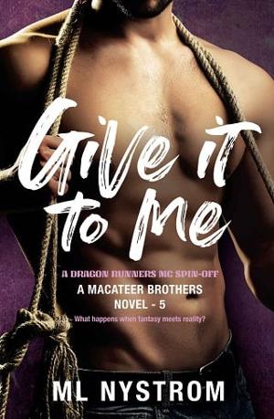 Give It To Me by M.L. Nystrom