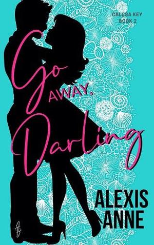 Go Away, Darling by Alexis Anne