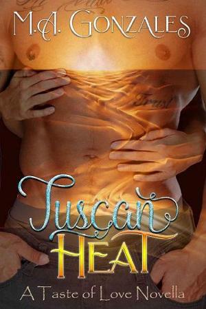 Tuscan Heat by M.A. Gonzales
