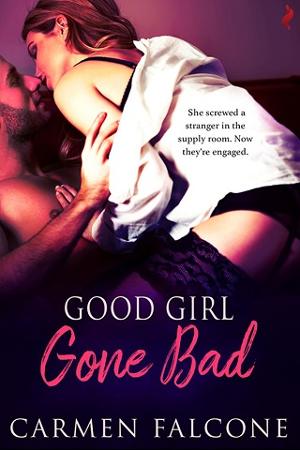 Good Girl Gone Bad by Carmen Falcone
