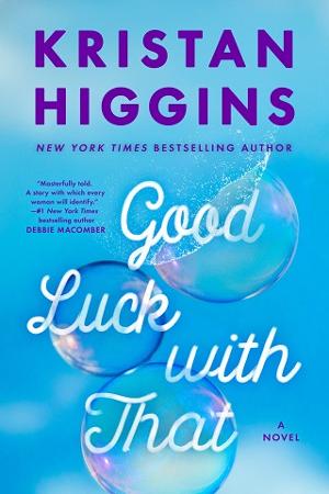 Good Luck with That by Kristan Higgins