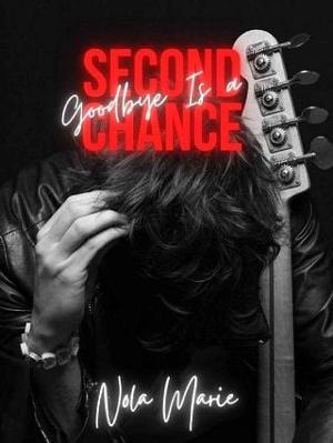 Goodbye is a Second Chance by Nola Marie