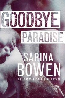 Goodbye Paradise by Sarina Bowen