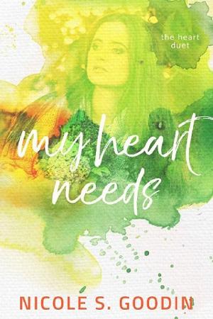 My Heart Needs by Nicole S. Goodin