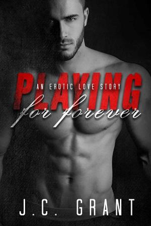 Playing For Forever by J.C. Grant