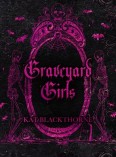 Graveyard Girls by Kat Blackthorne