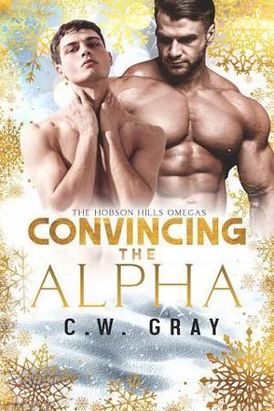 Convincing the Alpha by C.W. Gray
