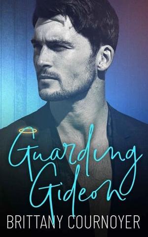 Guarding Gideon by Brittany Cournoyer