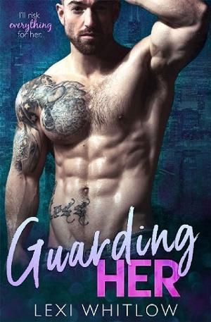 Guarding Her by Lexi Whitlow