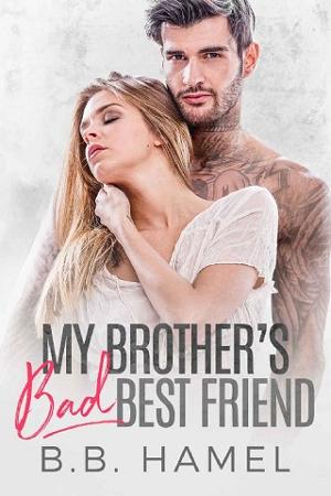 My Brother’s Bad Best Friend by B.B. Hamel