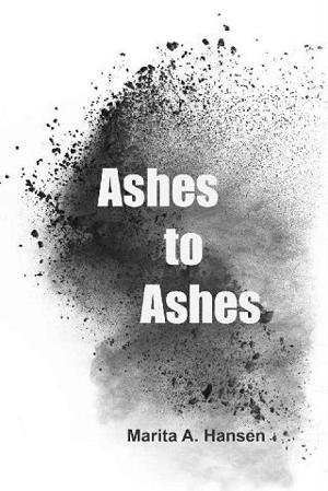 Ashes to Ashes by Marita A. Hansen