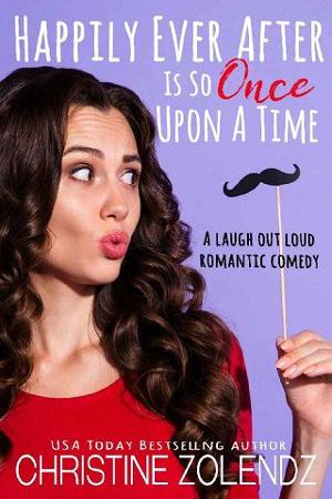 Happily Ever After is So Once Upon A Time by Christine Zolendz