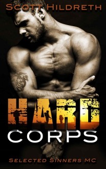 Hard Corps (Selected Sinners MC #7) by Scott Hildreth