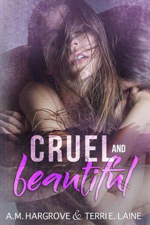 Cruel and Beautiful by A.M. Hargrove
